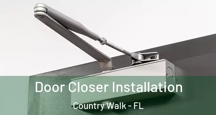  Door Closer Installation Country Walk - FL