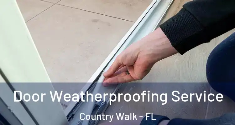  Door Weatherproofing Service Country Walk - FL